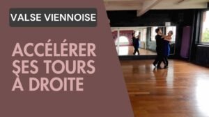 Valse Viennoise : Accélérer et réussir ses tours à droite