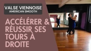 Valse Viennoise American Smooth : Accélérer et réussir ses tours à droite