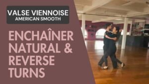 Valse Viennoise American Smooth : Enchaîner natural turns & reverse turns