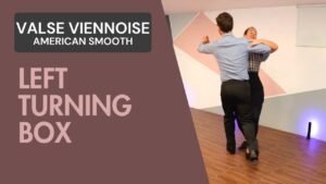 Valse Viennoise American Smooth : Left turning box
