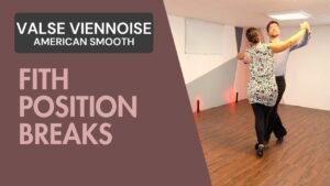 Valse Viennoise American Smooth : Fifth position breaks