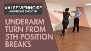 Valse Viennoise American Smooth : Underarm turn from fifth position breaks
