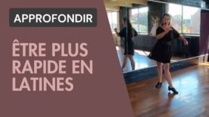 Comment être plus rapide en danses latines ?
