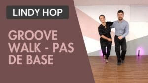 Lindy Hop : Pas de base - Groove walk