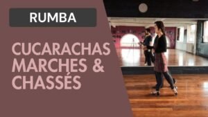 Rumba : Cucarachas, Marches & Chassés