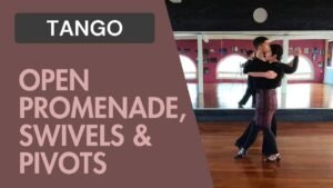 Tango : Open Promenade, Swivels & Pivots