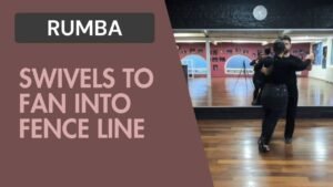 Rumba : Swivels to Fan into Fence Line
