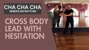 Cha cha cha American Rhythm : Cross body lead with hesitation