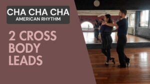 Cha cha cha American Rhythm : 2 Cross Body Leads