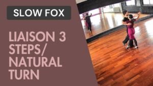 Slow fox : Liaison 3 Steps & Natural Turn