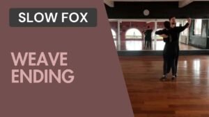 Slow Fox : Chassé, Weave ending & Change de direction