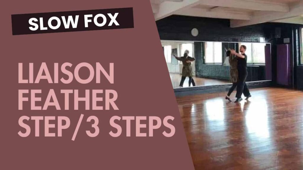 Slow fox : Liaison Feather step & 3 steps