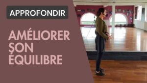 Comment améliorer mon équilibre lorsque je danse ?