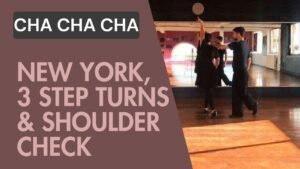 Cha cha cha : New York avec 3 step turns & shoulder check