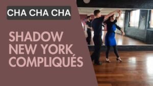 Cha cha cha : Shadow New York compliqués