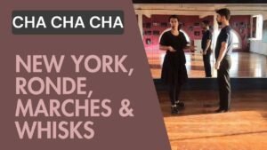 Cha cha cha : New York, Ronde Chassé, Marches & Whisks