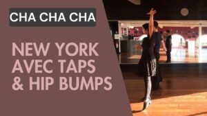 Cha cha cha : New York avec taps & hip bump