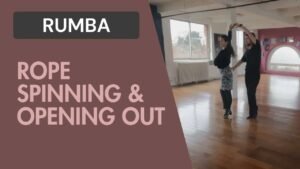 Rumba : Rope spinning & Opening Out