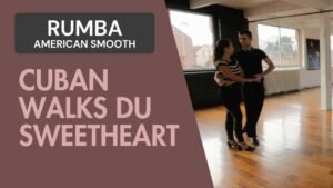 Rumba American Rhythm : Cuban walks du sweetheart
