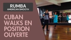Rumba American Rhythm : Cuban walks en position ouverte