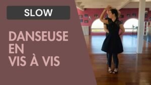 Slow : Danseuse en vis à vis