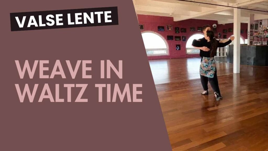 Valse lente : Weave in waltz time