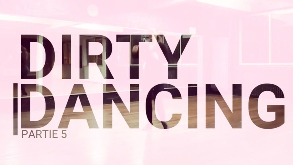 Dirty dancing solo : Partie 5