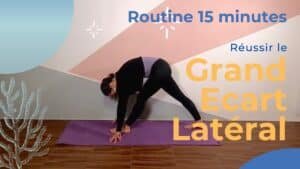 Réussir le grand écart latéral - routine 15 minutes