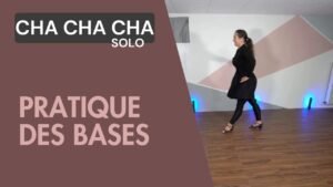 Cha cha cha solo : Pratique des bases