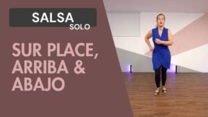 Salsa solo : Sur place, arriba & abajo