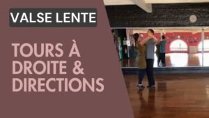 Valse Lente : Tour à droite et directions