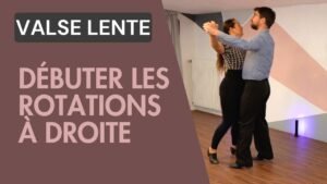 Valse Lente : Débuter les rotations à droite