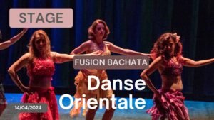 Stage de Danse orientale Fusion Bachata du 14/04/2024
