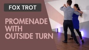 Fox trot : Promenade with outside turn
