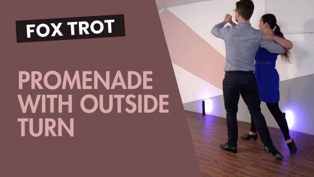 Fox trot : Promenade with outside turn