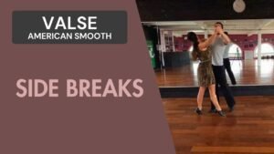 Valse American Smooth : Side breaks