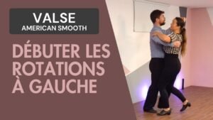 Valse American Smooth : Débuter les rotations à gauche
