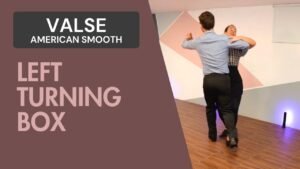 Valse American Smooth : Left turning box