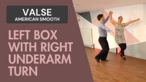 Valse American Smooth : Left box with right underarm turn