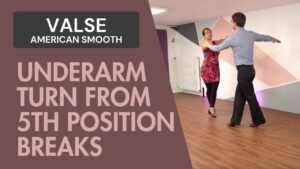 Valse American Smooth : Underarm Turn from Fifth Position Break