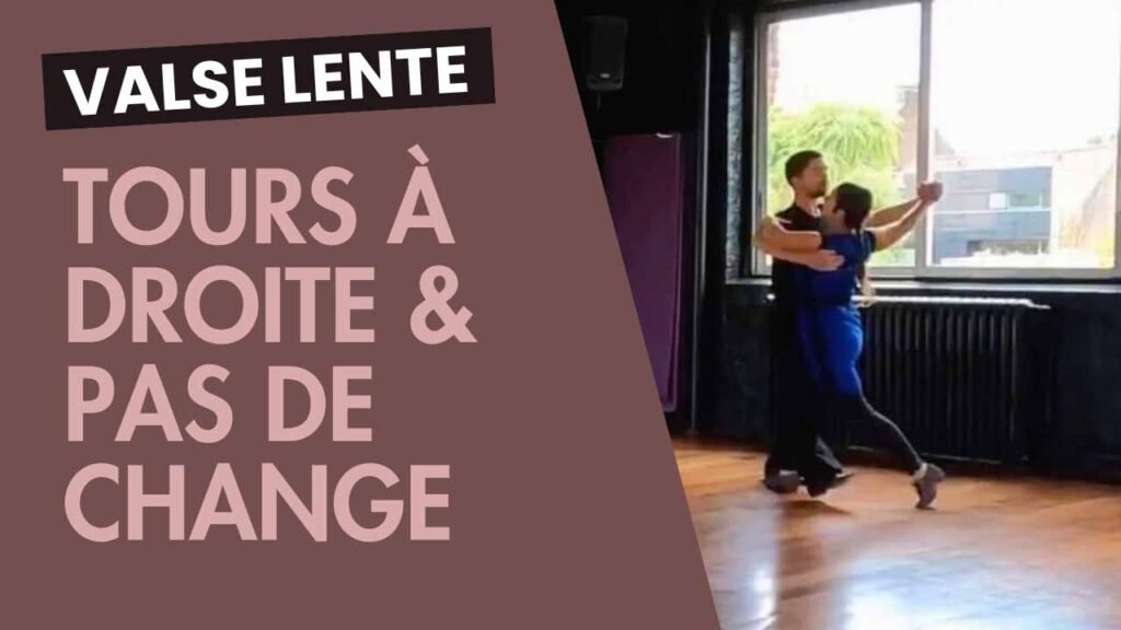 Valse lente : Tour à droite et pas de change