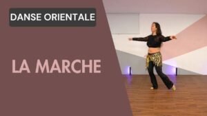 Danse Orientale : La Marche