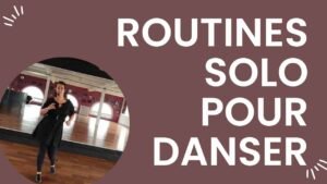 Routines pour danser en solo
