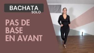 Bachata solo : Pas de Base Avant