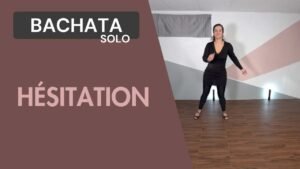 Bachata solo : Hesitation