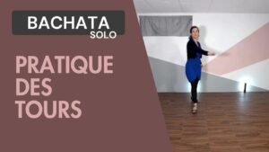 Bachata solo : Pratique des tours